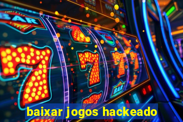 baixar jogos hackeado